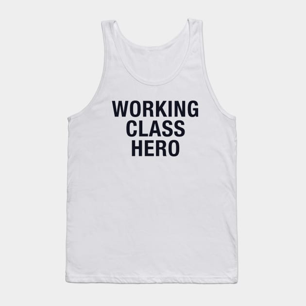 Working Class Hero Tank Top by NotoriousMedia